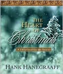 Hank Hanegraaff: The Heart of Christmas: A Devotional for the Season