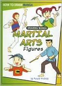 Book cover image of Drawing Manga Martial Arts Figures by Masaki Nishida