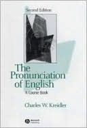 Book cover image of The Pronunciation of English: A Course Book by Charles W. Kreidler