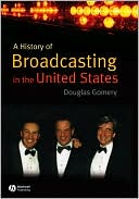 Book cover image of A History of Broadcasting in the United States by Douglas Gomery