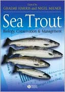 Graeme Harris: Sea Trout: Biology, Conservation and Management