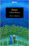 Peter Hawkins: Dante: A Brief History