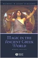 Book cover image of Magic in the Ancient Greek World by Derek Collins