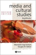 Book cover image of Media and Cultural Studies: KeyWorks (KeyWorks in Cultural Studies Series #2) by Douglas Kellner
