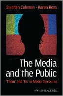 Book cover image of The Media and The Public: "Them" and "Us" in Media Discourse by Stephen Coleman