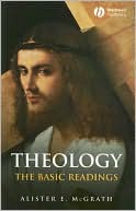 Alister E. McGrath: Theology: The Basic Readings