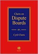 Cyril Chern: Chern on Dispute Boards: Practice and Procedure