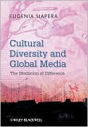 Eugenia Siapera: Cultural Diversity and Global Media: The Mediation of Difference