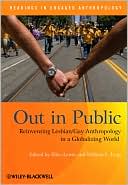 Ellen Lewin: Out in Public: Reinventing Lesbian / Gay Anthropology in a Globalizing World