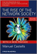 Manuel Castells: The Rise of the Network Society: Volume I: The Information Age: Economy, Society, and Culture