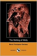 Maria Thompson Daviess: The Melting Of Molly (Illustrated Edition)