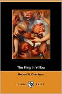 Book cover image of The King in Yellow by Robert W. Chambers