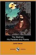 Book cover image of The Madman: His Parables and Poems by Kahlil Gibran