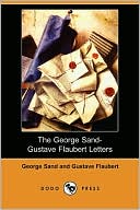 Book cover image of The George Sand-Gustave Flaubert Letters by George Sand