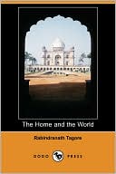 Rabindranath Tagore: The Home and the World