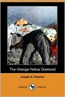 Book cover image of The Orange-Yellow Diamond by J. S. Fletcher