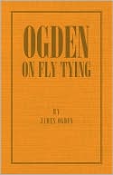 Book cover image of Ogden On Fly Tying by James Ogden