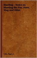 Book cover image of Hunting: Notes on Hunting the Fox, Hare, Stag and Otter by J., Otho Paget