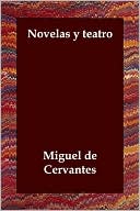 Miguel de Cervantes Saavedra: Novelas y teatro