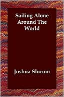 Book cover image of Sailing Alone Around The World by Joshua Slocum