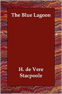 H. De Vere Stacpoole: Blue Lagoon