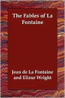 Jean de La Fontaine: The Fables of La Fontaine