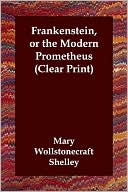 Book cover image of Frankenstein: Or the Modern Prometheus by Mary Shelley