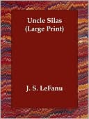 Joseph Sheridan Le Fanu: Uncle Silas: A Tale of Bartram-Haugh