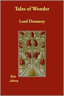 Lord Dunsany: Tales of Wonder