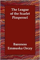 Book cover image of The League of the Scarlet Pimpernel by Baroness Emmuska Orczy