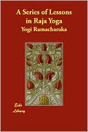 Book cover image of A Series of Lessons in Raja Yoga by Yogi Ramacharaka