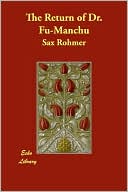 Sax Rohmer: The Return of Dr. Fu Manchu