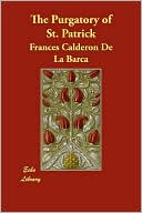 Pedro Calderon de la Barca: The Purgatory of St. Patrick