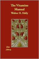 Walter H. Eddy: The Vitamine Manual