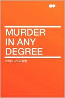 Book cover image of Murder In Any Degree by Owen Johnson