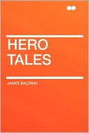 Book cover image of Hero Tales by James Baldwin
