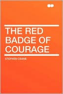 Stephen Crane: The Red Badge Of Courage