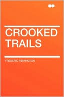 Frederic Remington: Crooked Trails