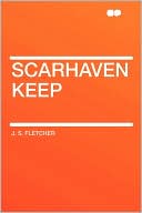Book cover image of Scarhaven Keep by J. S. Fletcher