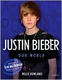Posy Edwards: Justin Bieber: Our World