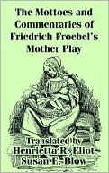 Book cover image of Mottoes and Commentaries of Friedrich Froebel's Mother Play by Friedrich Froebel