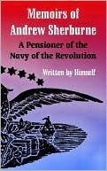 Book cover image of Memoirs of Andrew Sherburne: A Pensioner of the Navy of the Revolution by Andrew Sherburne