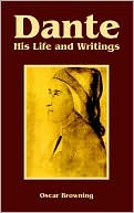 Oscar Browning: Dante: His Life and Writings