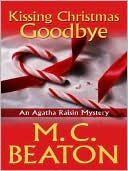 M. C. Beaton: Kissing Christmas Goodbye (Agatha Raisin Series #18)