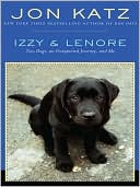 Jon Katz: Izzy & Lenore: Two Dogs, an Unexpected Journey, and Me