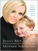 Jenny McCarthy: Mother Warriors: A Nation of Parents Healing Autism Against All Odds