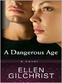 Ellen Gilchrist: A Dangerous Age