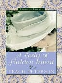 Tracie Peterson: A Lady of Hidden Intent (Ladies of Liberty Series #2)