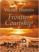 Book cover image of Frontier Courtship by Valerie Hansen