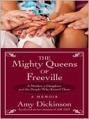 Book cover image of The Mighty Queens of Freeville: A Mother, a Daughter, and the Town That Raised Them by Amy Dickinson